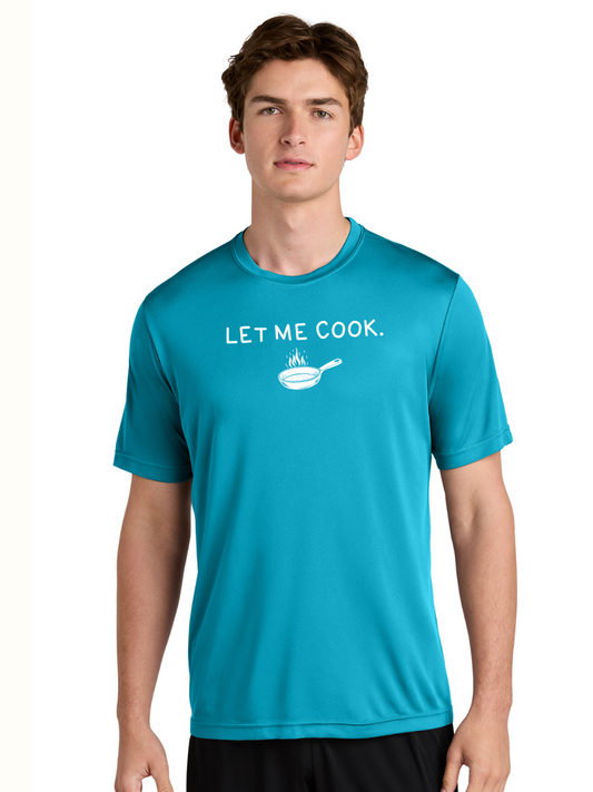 Adult Dry Fit Let Me Cook Tee - 6 Colors